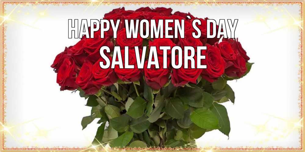 Greetings card с именем, Salvatore happy women`s day поздравляю с 8 марта Greetings with text for free download 